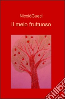 Il melo fruttuoso libro di Gueci Nicolò