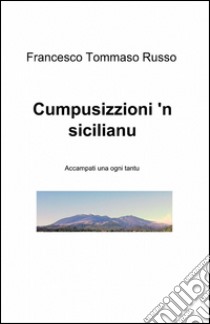 Cumpusizzioni 'n sicilianu libro di Russo Francesco T.