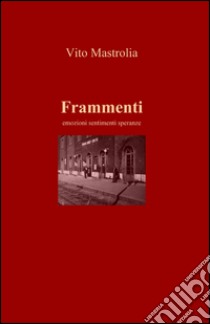 Frammenti libro di Mastrolia Vito