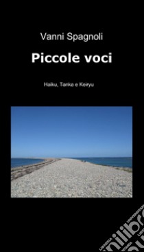 Piccole voci libro di Spagnoli Vanni