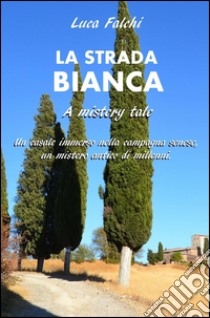 La strada bianca libro di Falchi Luca