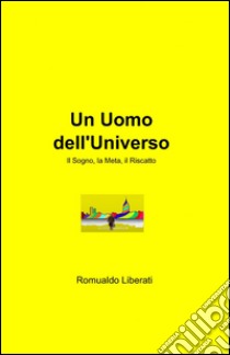 Un uomo dell'universo libro di Liberati Romualdo