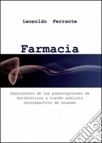 Farmacia clinica y prescripciones de antibiòticos libro di Ferrante Leopoldo