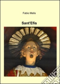 Sant'Efis libro di Melis Fabio