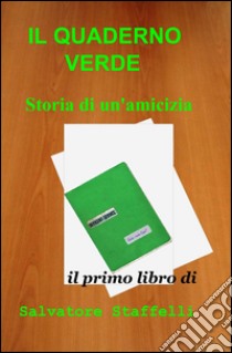 Il quaderno verde libro di Staffelli Salvatore