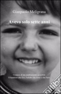 Avevo solo sette anni libro di Meligrana Gianpaolo