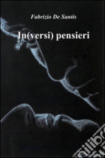 In(versi) pensieri libro di De Santis Fabrizio