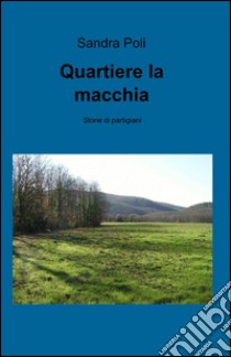 Quartiere la macchia libro di Poli Sandra