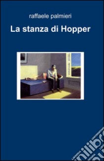 La stanza di Hopper libro di Palmieri Raffaele