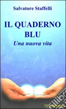 Il quaderno blu libro di Staffelli Salvatore