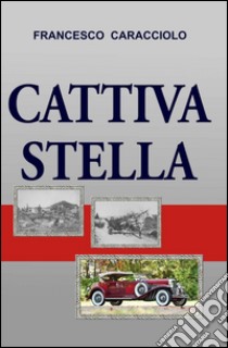 Cattiva stella libro di Caracciolo Francesco