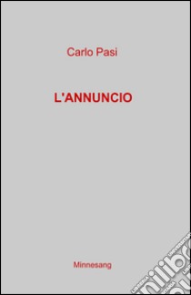 L'annuncio libro di Pasi Carlo