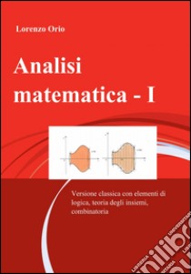 Analisi matematica (1) libro di Orio Lorenzo