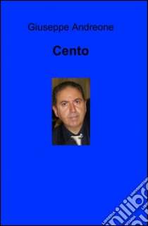 Cento libro di Andreone Giuseppe