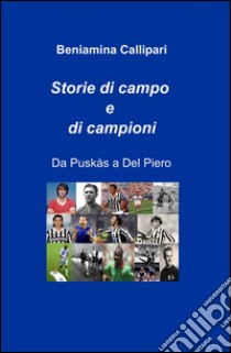 Storie di campo e di campioni libro di Callipari Beniamina