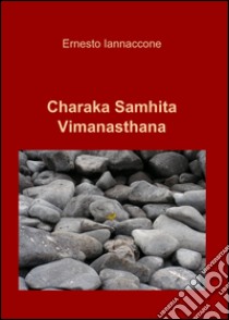 Charaka Samhita Vimanasthana libro di Iannaccone Ernesto