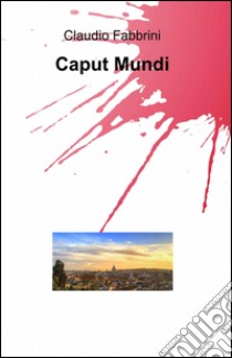 Caput mundi libro di Fabbrini Claudio