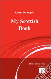 My scottish book libro di De Angelis Loreto