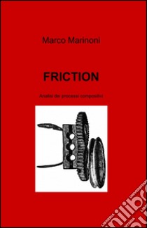 Friction libro di Marinoni Marco