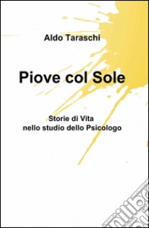 Piove col sole libro di Taraschi Aldo