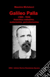 Galileo Palla (1865-1944) libro di Michelucci Massimo