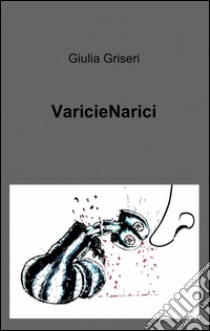 VaricieNarici libro di Griseri Giulia