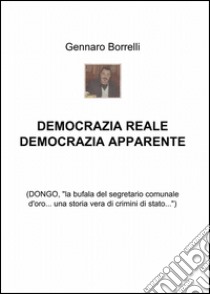 Democrazia reale democrazia apparente libro di Borrelli Gennaro