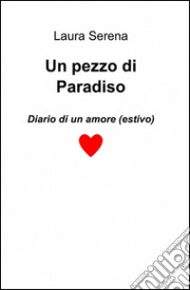 Un pezzo di paradiso libro di Serena Laura