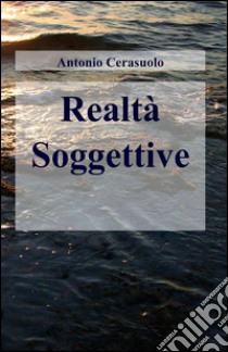 Realtà soggettive libro di Cerasuolo Antonio