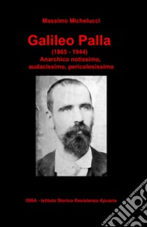 Galileo Palla (1865-1944) libro di Michelucci Massimo