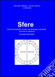 Sfere. Elementi giudicativi di base nell'astrologia individuale secondo la tradizione. Vol. 2 libro di Corrias Fabrizio; Ufficiale Giancarlo