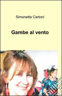 Gambe al vento libro di Cartoni Simonetta