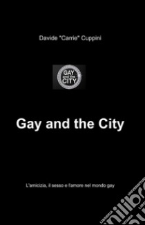 Gay and the city libro di Cuppini Davide