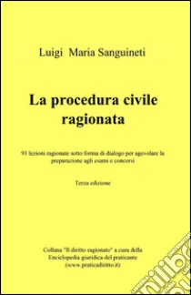 La procedura civile ragionata libro di Sanguineti Luigi Maria