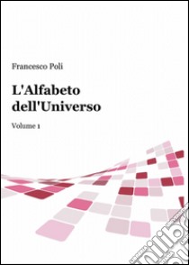 L'alfabeto dell'universo libro di Poli Francesco