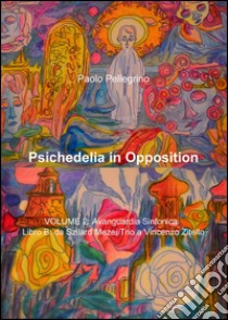 Psichedelia in opposition. Vol. 3 libro di Pellegrino Paolo