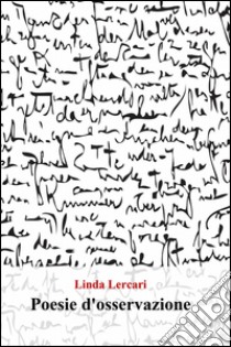 Poesie d'osservazione libro di Lercari Linda