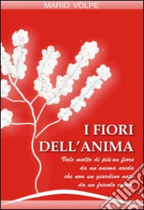 I fiori dell'anima libro di Volpe Mario