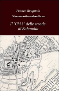 Odonomastica sabaudiana libro di Brugnola Franco