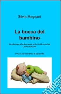 La bocca del bambino libro di Magnani Silvia