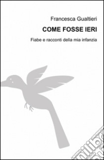 Come fosse ieri libro di Gualtieri Francesca