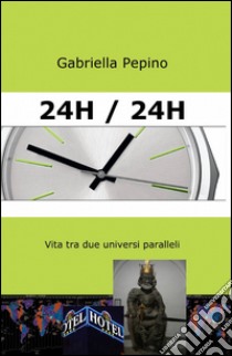 24h / 24h libro di Pepino Gabriella