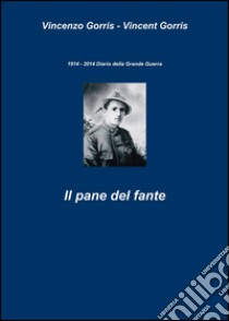 Il pane del fante libro di Gorris Vincenzo