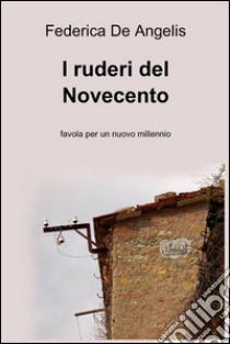 I ruderi del Novecento libro di De Angelis Federica