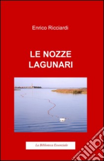 Le nozze lagunari libro di Ricciardi Enrico