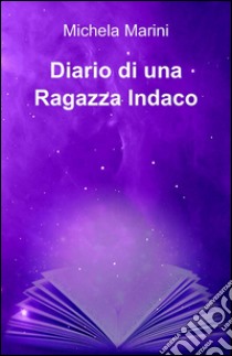 Diario di una ragazza indaco libro di Marini Michela