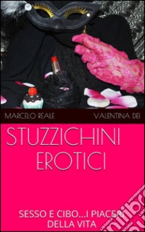 Stuzzichini erotici libro di Reale Marcelo; Dei Valentina