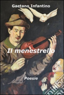 Il menestrello libro di Infantino Gaetano