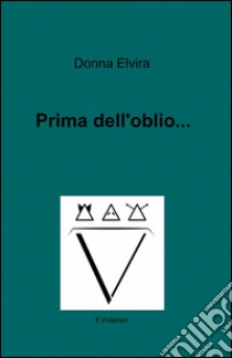 Prima dell'oblio... libro di Donna Elvira