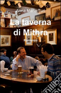 La taverna di Mithra libro di Turi Anna Maria